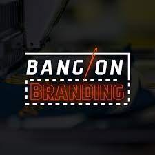 Bang On Branding | Printing & Embroidery